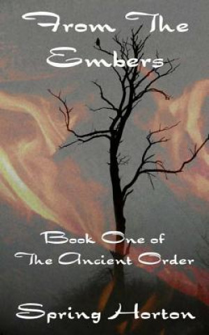 Kniha From The Embers: Book One of The Ancient Order Spring Horton