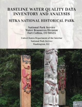 Kniha Baseline Water Quality Data Inventory and Analysis: Sitka National Historical Park National Park Service