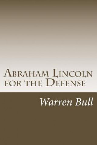 Kniha Abraham Lincoln for the Defense Warren Bull