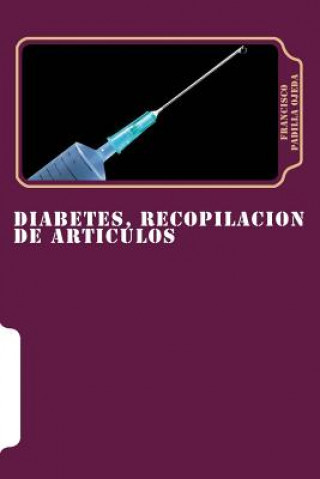 Книга Diabetes, Recopilacion de Articulos Francisco Padilla Ojeda