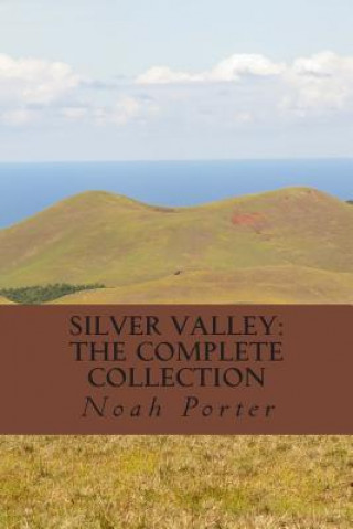 Книга Silver Valley: The Complete Collection Noah Porter