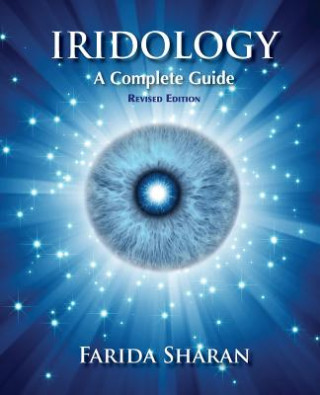 Книга Iridology - A Complete Guide, revised edition Farida Sharan Nd