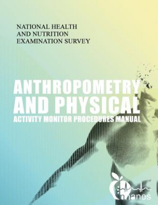 Knjiga Anthropometry and Physical Activity Monitor Procedures Manual National Health and Nutrition Examinatio