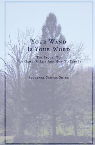 Libro Your Word Is Your Wand: A Sequel to The Game of Life and How To Play It Florence Scovel Shinn