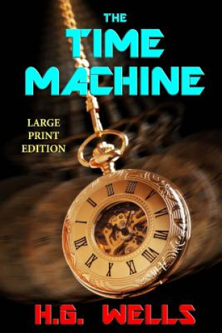 Könyv The Time Machine - Large Print Edition H G Wells