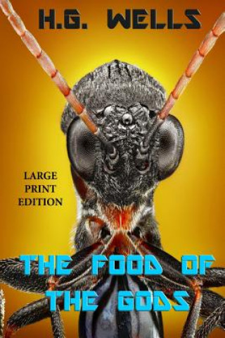 Carte The Food of the Gods - Large Print Edition H G Wells