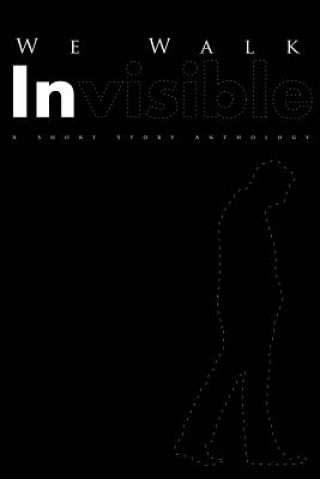 Kniha We Walk Invisible: A Short Story Anthology MR Timm Tayshun