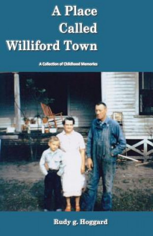 Livre A Place Called Williford Town: A Collection of Childhood Memories Rudy G Hoggard