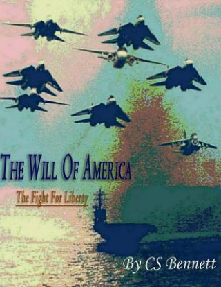 Kniha The Will Of America: The Fight For Liberty Cs Bennett