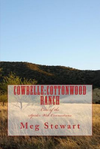 Könyv Cowbelle: Cottonwood Ranch: Case of the Spider Web Connections Meg Stewart