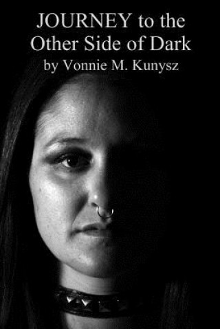 Kniha JOURNEY to the Other Side of Dark MS Vonnie M Kunysz