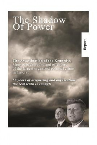 Kniha The Shadow of Power: John F. Kennedy - the case is solved. The murders and connections. Helmut Heiss