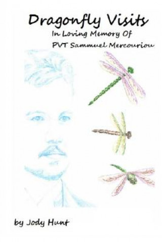 Carte Dragonfly Visits In Loving Memory Of PVT Sammuel Mercouriou Jody Hunt