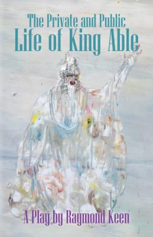 Livre The Private and Public Life of King Able Raymond Keen