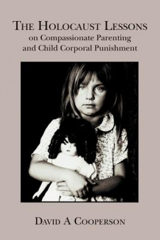 Book The Holocaust Lessons on Compassionate Parenting and Child Corporal Punishment David a Cooperson