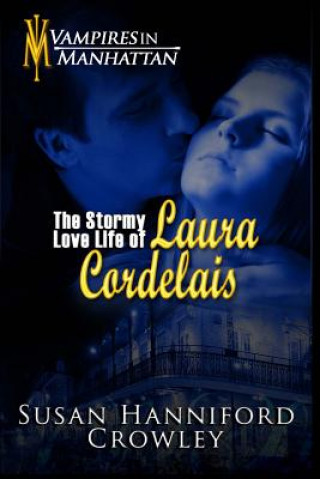 Carte The Stormy Love Life of Laura Cordelais: Book 2 of the Vampires in Manhattan series Susan Hanniford Crowley