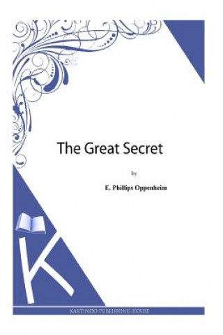 Carte The Great Secret E Phillips Oppenheim