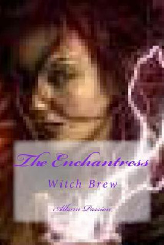 Książka The Enchantress: Witch Brew Alburn Passion