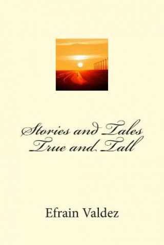 Kniha Stories and Tales True and Tall Efrain Valdez