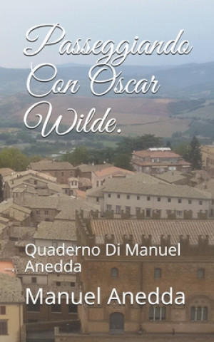 Kniha Passeggiando Con Oscar Wilde.: Manuel Anedda Manuel Anedda