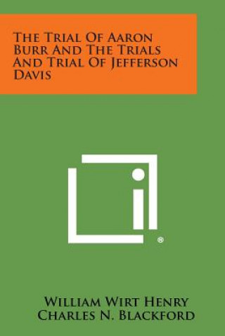 Book The Trial of Aaron Burr and the Trials and Trial of Jefferson Davis William Wirt Henry