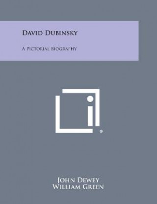 Kniha David Dubinsky: A Pictorial Biography John Dewey