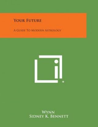 Книга Your Future: A Guide to Modern Astrology Wynn