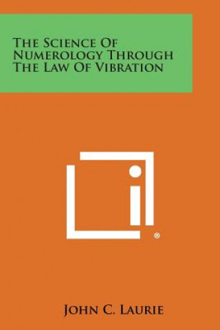 Kniha The Science of Numerology Through the Law of Vibration John C Laurie