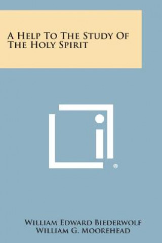 Kniha A Help to the Study of the Holy Spirit William Edward Biederwolf