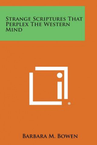 Kniha Strange Scriptures That Perplex the Western Mind Barbara M Bowen