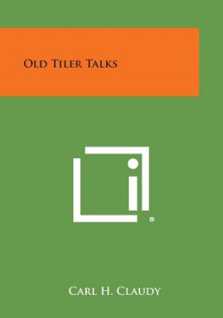 Knjiga Old Tiler Talks Carl H Claudy