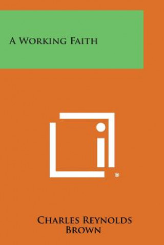 Libro A Working Faith Charles Reynolds Brown