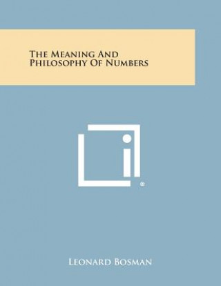 Książka The Meaning and Philosophy of Numbers Leonard Bosman