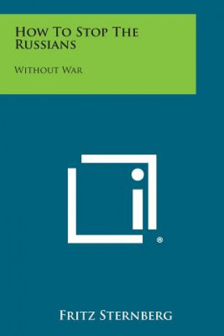 Książka How to Stop the Russians: Without War Fritz Sternberg