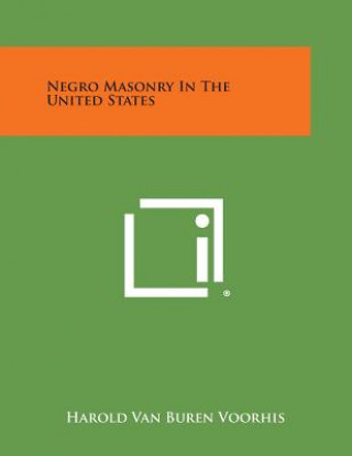 Kniha Negro Masonry in the United States Harold Van Buren Voorhis