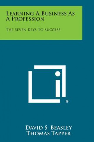 Kniha Learning a Business as a Profession: The Seven Keys to Success David S Beasley