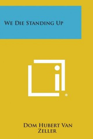 Knjiga We Die Standing Up Dom Hubert Van Zeller
