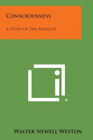 Livro Consciousness: A Study of the Absolute Walter Newell Weston