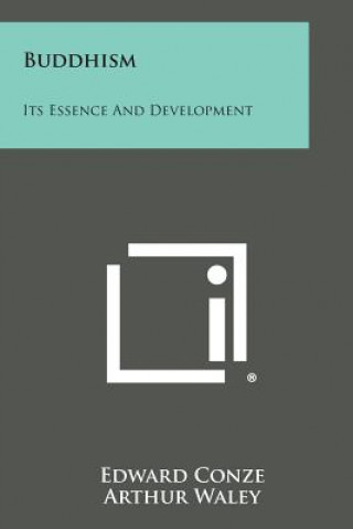 Carte Buddhism: Its Essence and Development Edward Conze