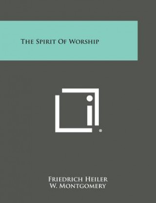 Книга The Spirit of Worship Friedrich Heiler