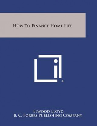 Knjiga How to Finance Home Life Elwood Lloyd