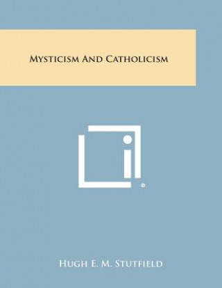 Kniha Mysticism and Catholicism Hugh E M Stutfield
