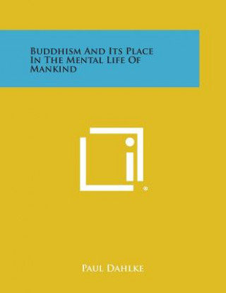 Książka Buddhism and Its Place in the Mental Life of Mankind Paul Dahlke