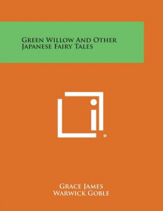 Kniha Green Willow and Other Japanese Fairy Tales Grace James