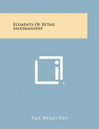 Kniha Elements of Retail Salesmanship Paul Wesley Ivey