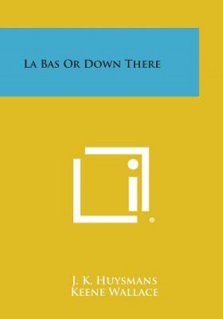 Kniha La Bas or Down There J K Huysmans