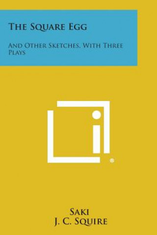 Kniha The Square Egg: And Other Sketches, with Three Plays Saki