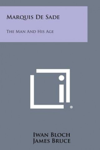 Kniha Marquis de Sade: The Man and His Age Iwan Bloch
