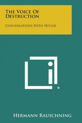 Kniha The Voice of Destruction: Conversations with Hitler Hermann Rauschning