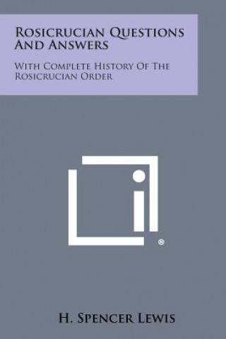 Libro Rosicrucian Questions and Answers: With Complete History of the Rosicrucian Order H Spencer Lewis